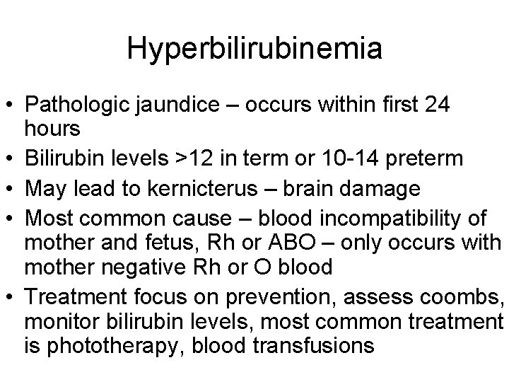 Hyperbilirubinemia • Pathologic jaundice – occurs within first 24 hours • Bilirubin levels >12