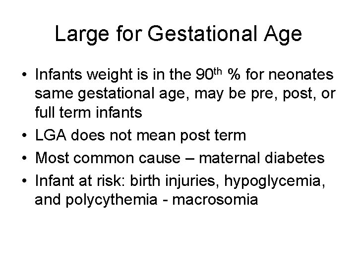 Large for Gestational Age • Infants weight is in the 90 th % for