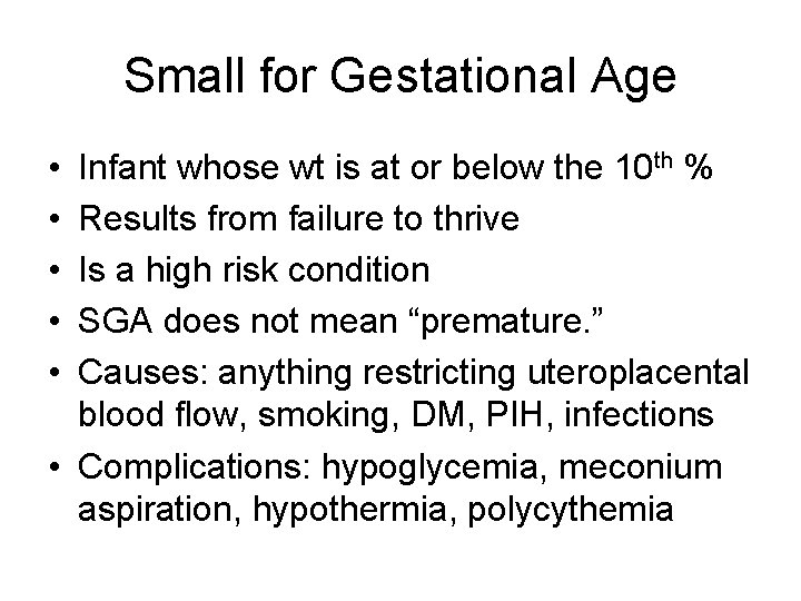 Small for Gestational Age • • • Infant whose wt is at or below