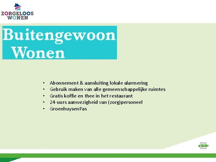  • • • Abonnement & aansluiting lokale alarmering Gebruik maken van alle gemeenschappelijke