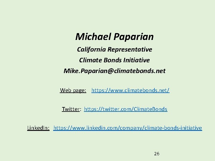 Michael Paparian California Representative Climate Bonds Initiative Mike. Paparian@climatebonds. net Web page: https: //www.