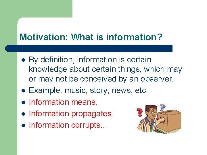 Motivation: What is information? l l l By definition, information is certain knowledge about