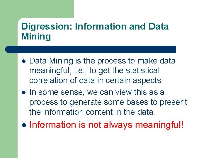 Digression: Information and Data Mining l l l Data Mining is the process to