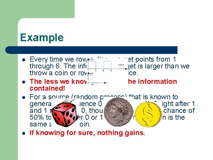 Example l l Every time we row a dice, we get points from 1