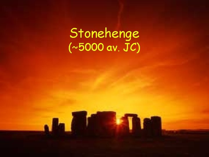 L’observation du ciel Stonehenge (~5000 av. JC) 
