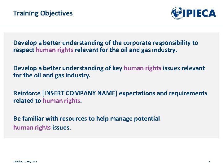 Training Objectives Develop a better understanding of the corporate responsibility to respect human rights