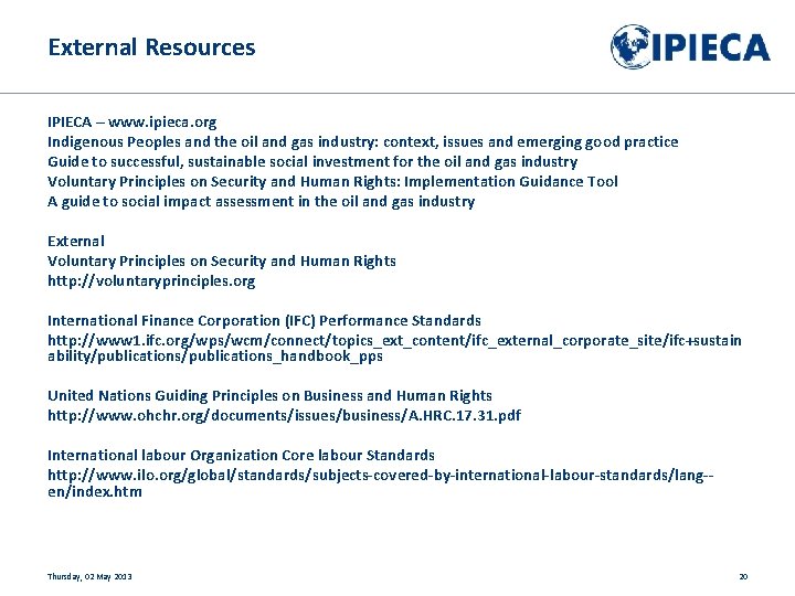 External Resources IPIECA – www. ipieca. org Indigenous Peoples and the oil and gas