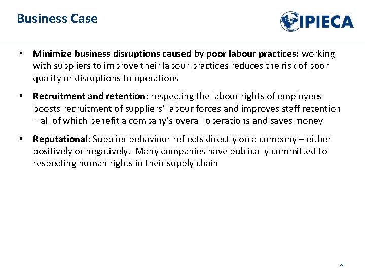 Business Case • Minimize business disruptions caused by poor labour practices: working with suppliers