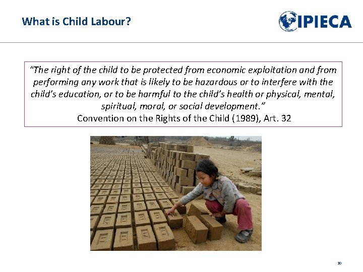 What is Child Labour? “The right of the child to be protected from economic
