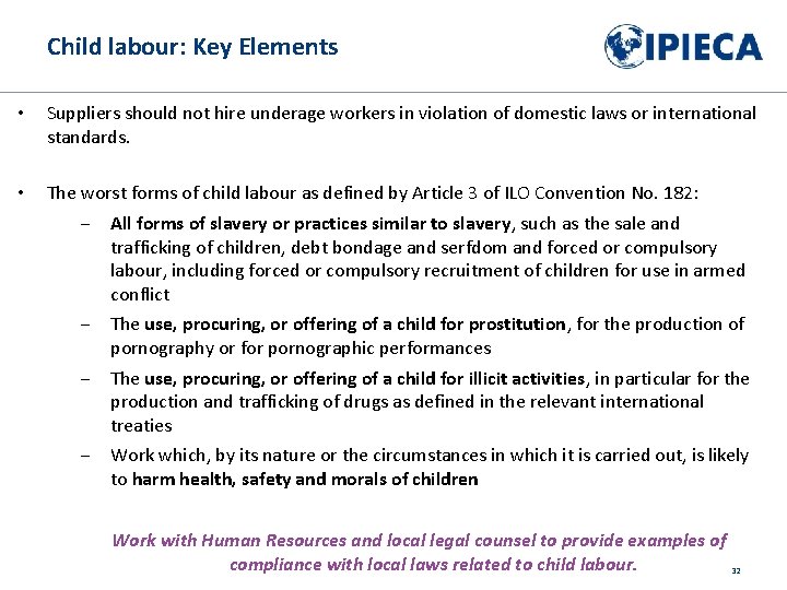 Child labour: Key Elements • Suppliers should not hire underage workers in violation of
