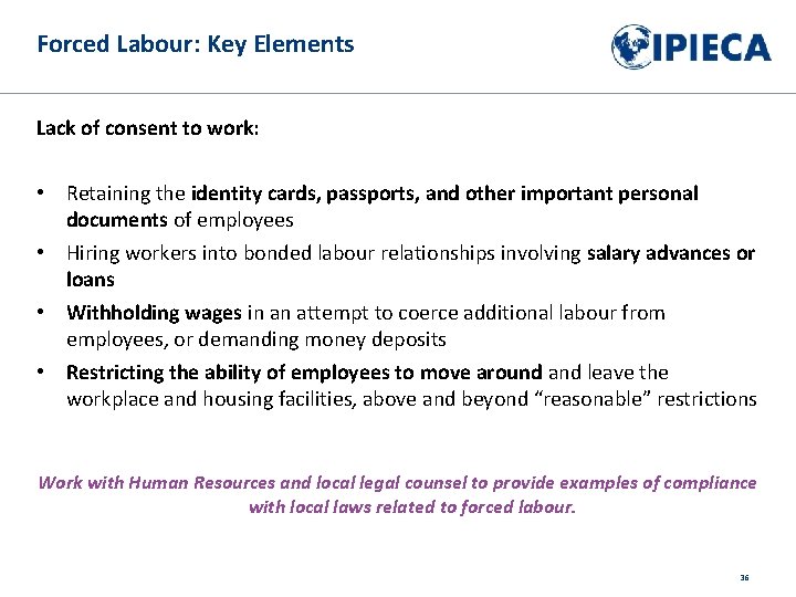 Forced Labour: Key Elements Lack of consent to work: • Retaining the identity cards,