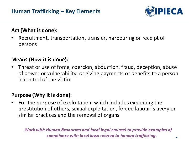Human Trafficking – Key Elements Act (What is done): • Recruitment, transportation, transfer, harbouring