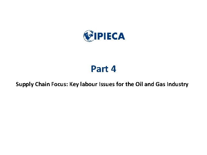 Part 4 Supply Chain Focus: Key labour Issues for the Oil and Gas Industry