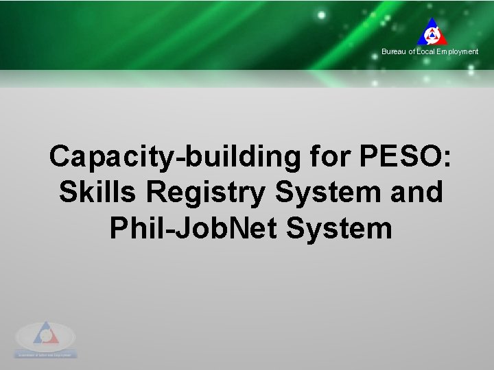 Bureau of Local Employment Capacity-building for PESO: Skills Registry System and Phil-Job. Net System