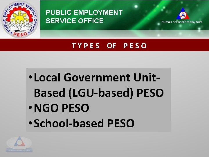 PUBLIC EMPLOYMENT SERVICE OFFICE Bureau of Local Employment T Y P E S OF