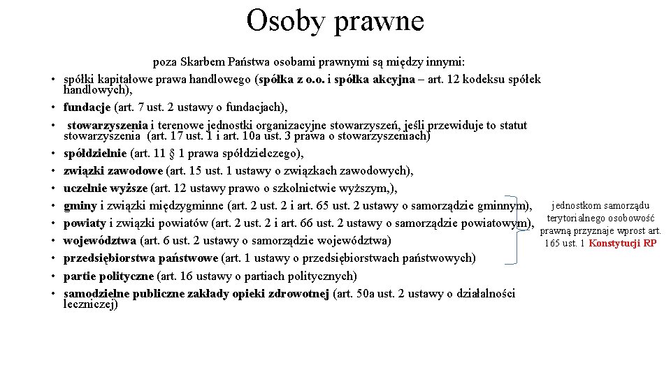 Osoby prawne • • • poza Skarbem Państwa osobami prawnymi są między innymi: spółki