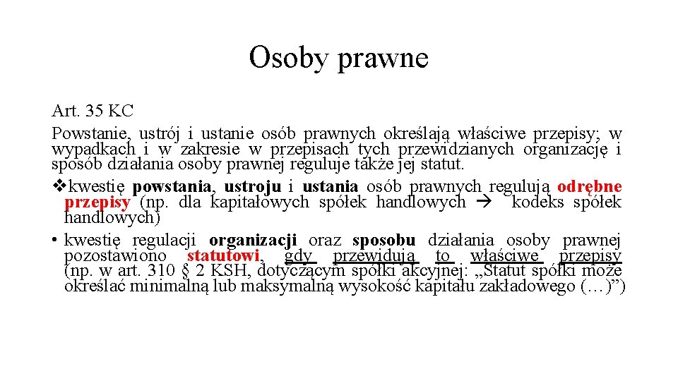 Osoby prawne Art. 35 KC Powstanie, ustrój i ustanie osób prawnych określają właściwe przepisy;
