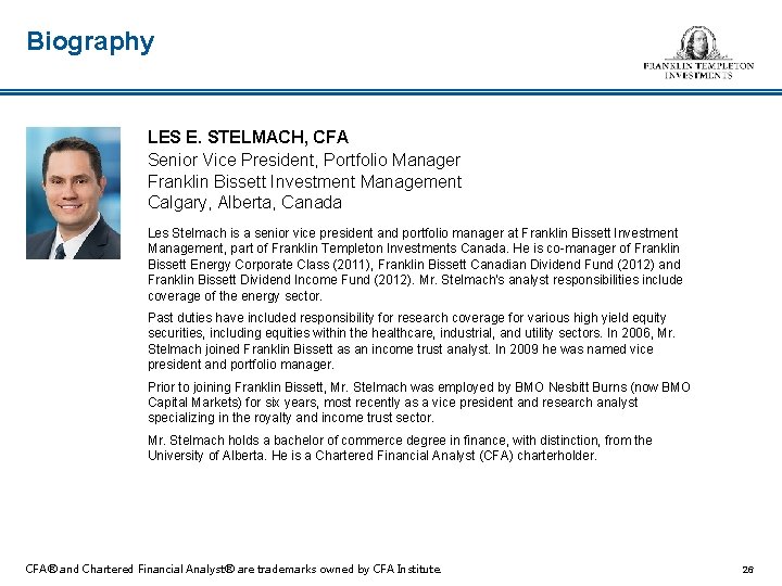 Biography LES E. STELMACH, CFA Senior Vice President, Portfolio Manager Franklin Bissett Investment Management