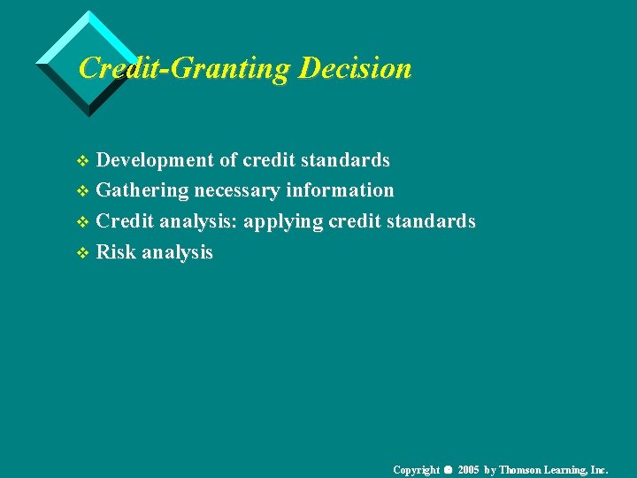 Credit-Granting Decision v Development of credit standards v Gathering necessary information v Credit analysis: