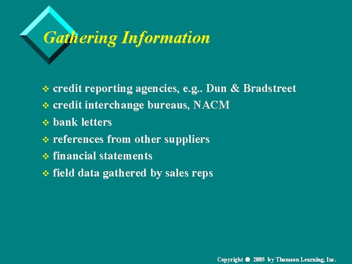 Gathering Information v credit reporting agencies, e. g. . Dun & Bradstreet v credit