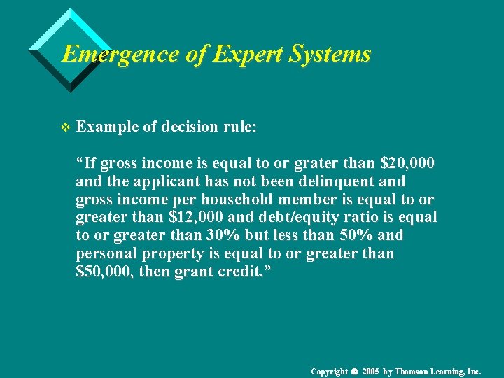 Emergence of Expert Systems v Example of decision rule: “If gross income is equal