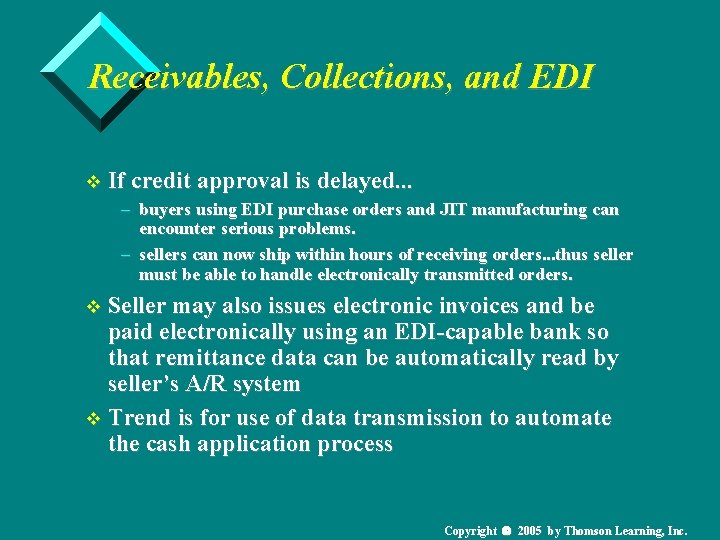 Receivables, Collections, and EDI v If credit approval is delayed. . . – buyers