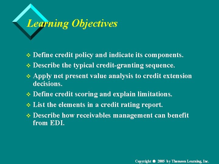 Learning Objectives v Define credit policy and indicate its components. v Describe the typical