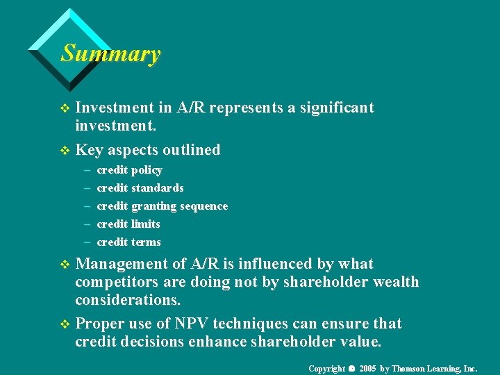 Summary v Investment in A/R represents a significant investment. v Key aspects outlined –