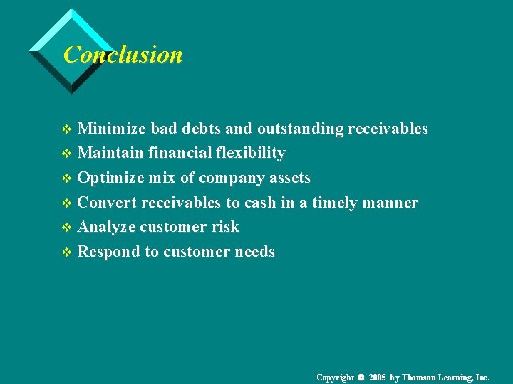 Conclusion v Minimize bad debts and outstanding receivables v Maintain financial flexibility v Optimize