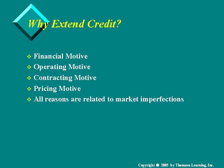 Why Extend Credit? v Financial Motive v Operating Motive v Contracting Motive v Pricing