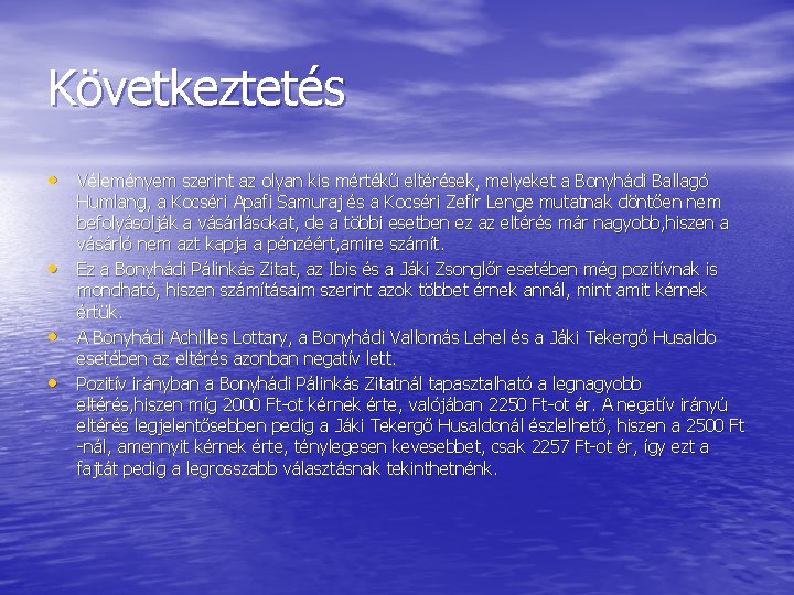 Következtetés • Véleményem szerint az olyan kis mértékű eltérések, melyeket a Bonyhádi Ballagó •