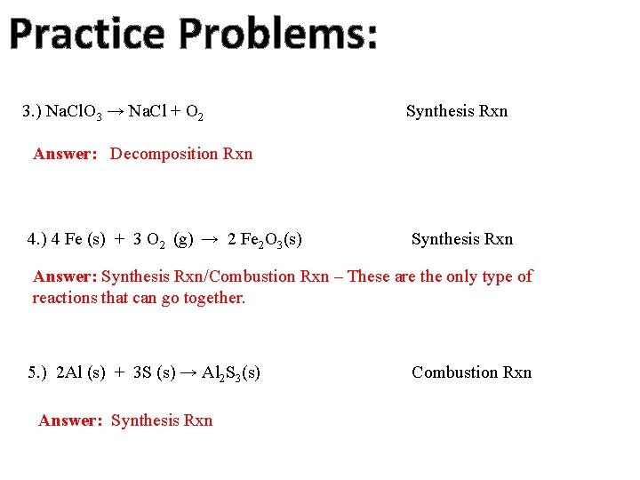 Practice Problems: 3. ) Na. Cl. O 3 → Na. Cl + O 2