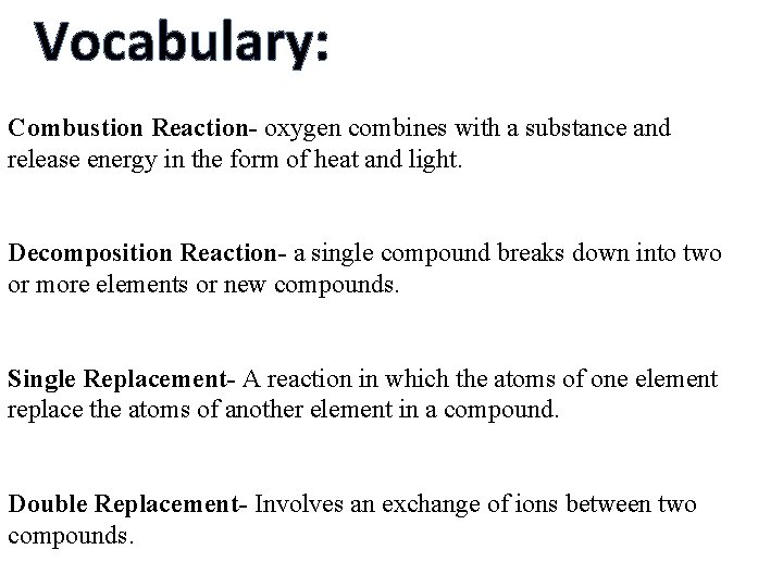 Vocabulary: Combustion Reaction- oxygen combines with a substance and release energy in the form