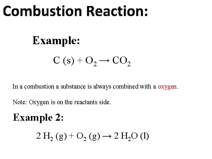 Combustion Reaction: Example: C (s) + O 2 → CO 2 In a combustion