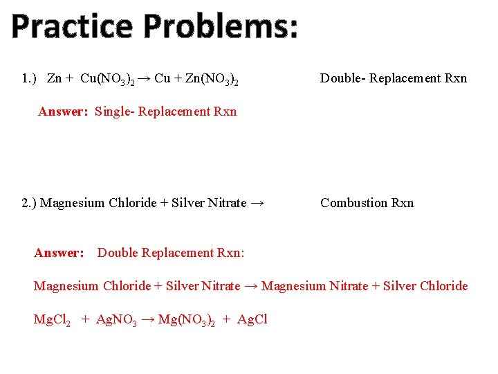 Practice Problems: 1. ) Zn + Cu(NO 3)2 → Cu + Zn(NO 3)2 Double-