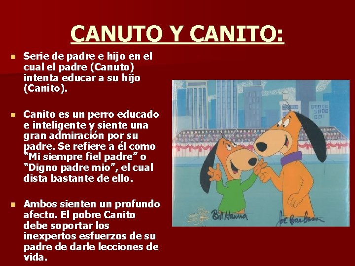 CANUTO Y CANITO: n Serie de padre e hijo en el cual el padre