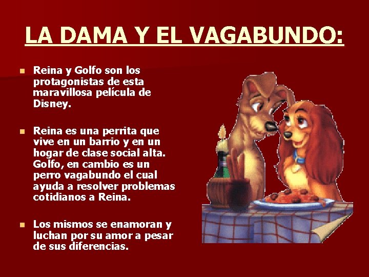 LA DAMA Y EL VAGABUNDO: n Reina y Golfo son los protagonistas de esta