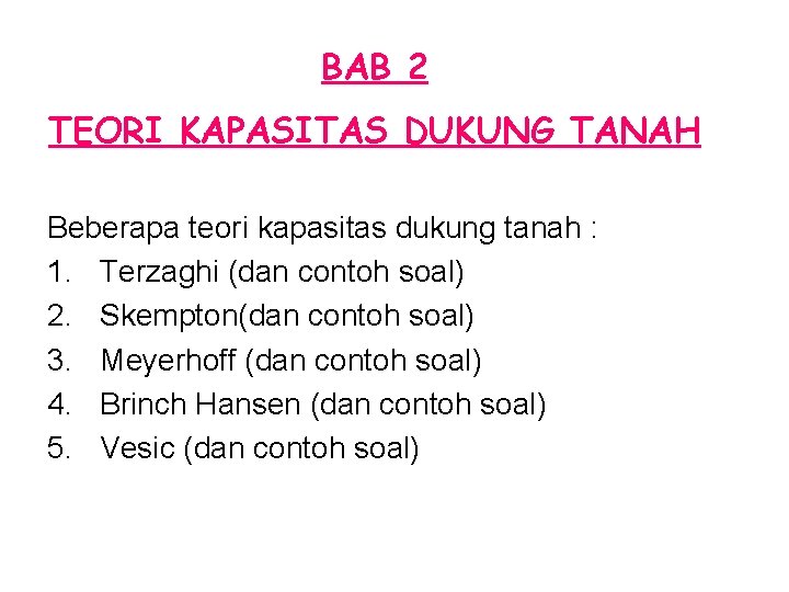 BAB 2 TEORI KAPASITAS DUKUNG TANAH Beberapa teori kapasitas dukung tanah : 1. Terzaghi