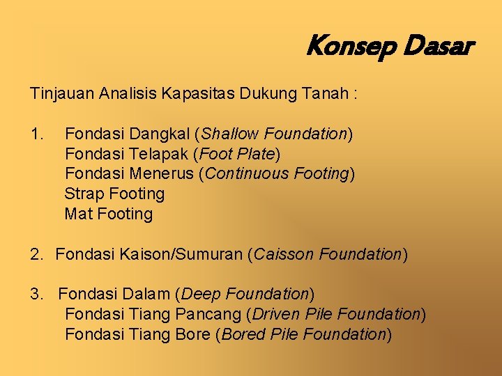 Konsep Dasar Tinjauan Analisis Kapasitas Dukung Tanah : 1. Fondasi Dangkal (Shallow Foundation) Fondasi