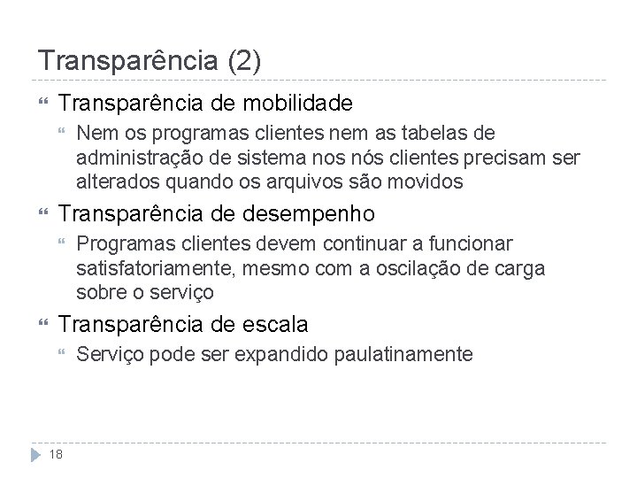 Transparência (2) Transparência de mobilidade Transparência de desempenho Nem os programas clientes nem as