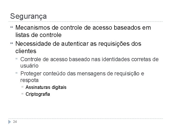 Segurança Mecanismos de controle de acesso baseados em listas de controle Necessidade de autenticar