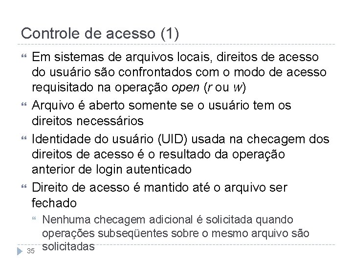 Controle de acesso (1) Em sistemas de arquivos locais, direitos de acesso do usuário