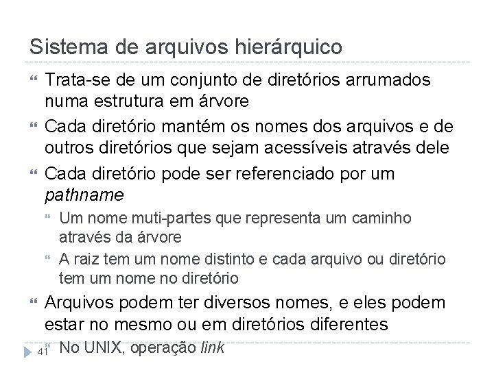 Sistema de arquivos hierárquico Trata-se de um conjunto de diretórios arrumados numa estrutura em