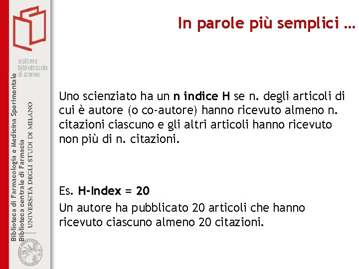 Biblioteca di Farmacologia e Medicina Sperimentale Biblioteca centrale di Farmacia In parole più semplici