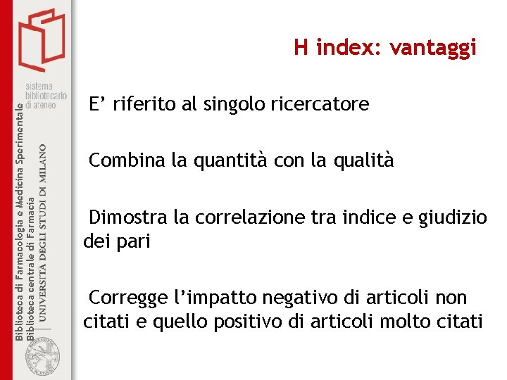 Biblioteca di Farmacologia e Medicina Sperimentale Biblioteca centrale di Farmacia H index: vantaggi E’