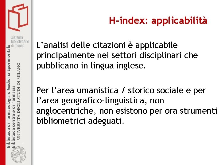 Biblioteca di Farmacologia e Medicina Sperimentale Biblioteca centrale di Farmacia H-index: applicabilità L’analisi delle