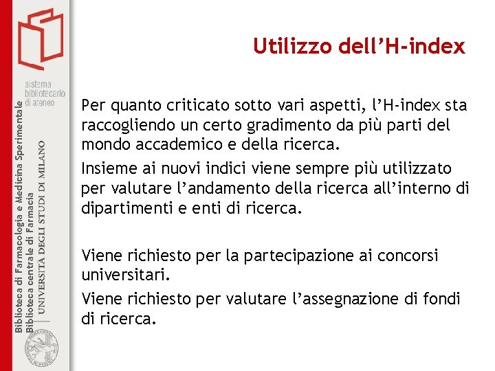 Biblioteca di Farmacologia e Medicina Sperimentale Biblioteca centrale di Farmacia Utilizzo dell’H-index Per quanto