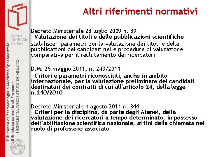 Biblioteca di Farmacologia e Medicina Sperimentale Biblioteca centrale di Farmacia Altri riferimenti normativi Decreto