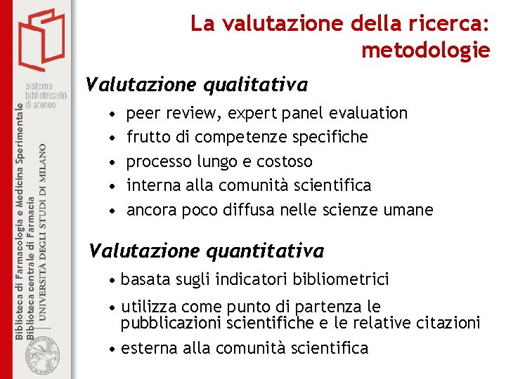 La valutazione della ricerca: metodologie Biblioteca di Farmacologia e Medicina Sperimentale Biblioteca centrale di