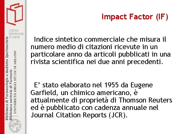 Biblioteca di Farmacologia e Medicina Sperimentale Biblioteca centrale di Farmacia Impact Factor (IF) Indice